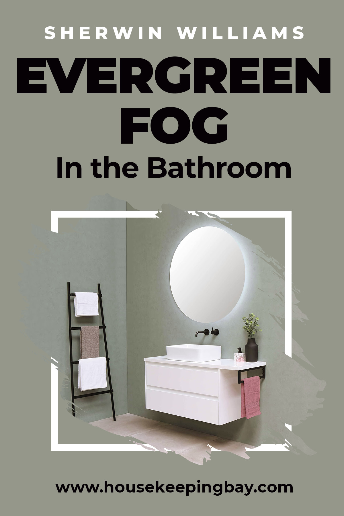 Evergreen Fog in the Bathroom