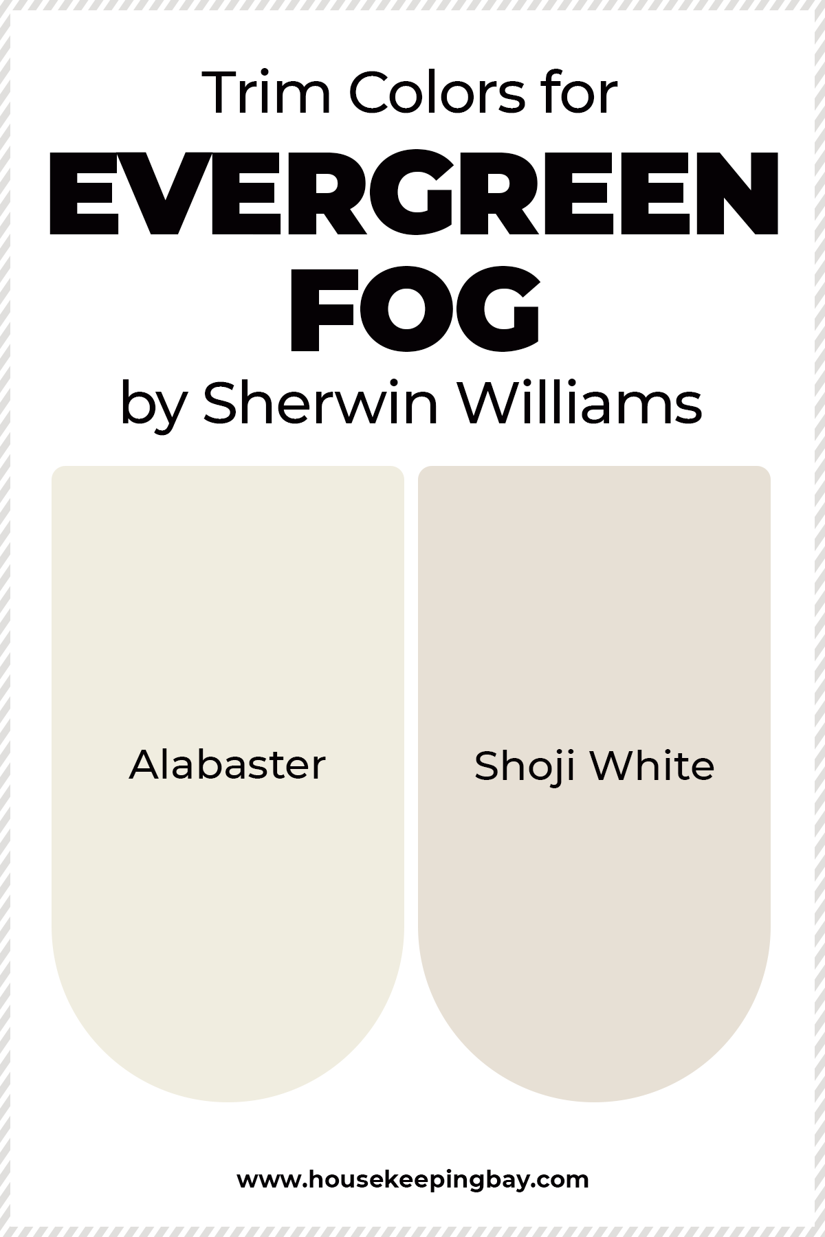 Trim Color for Evergreen fog by Sherwin Williams