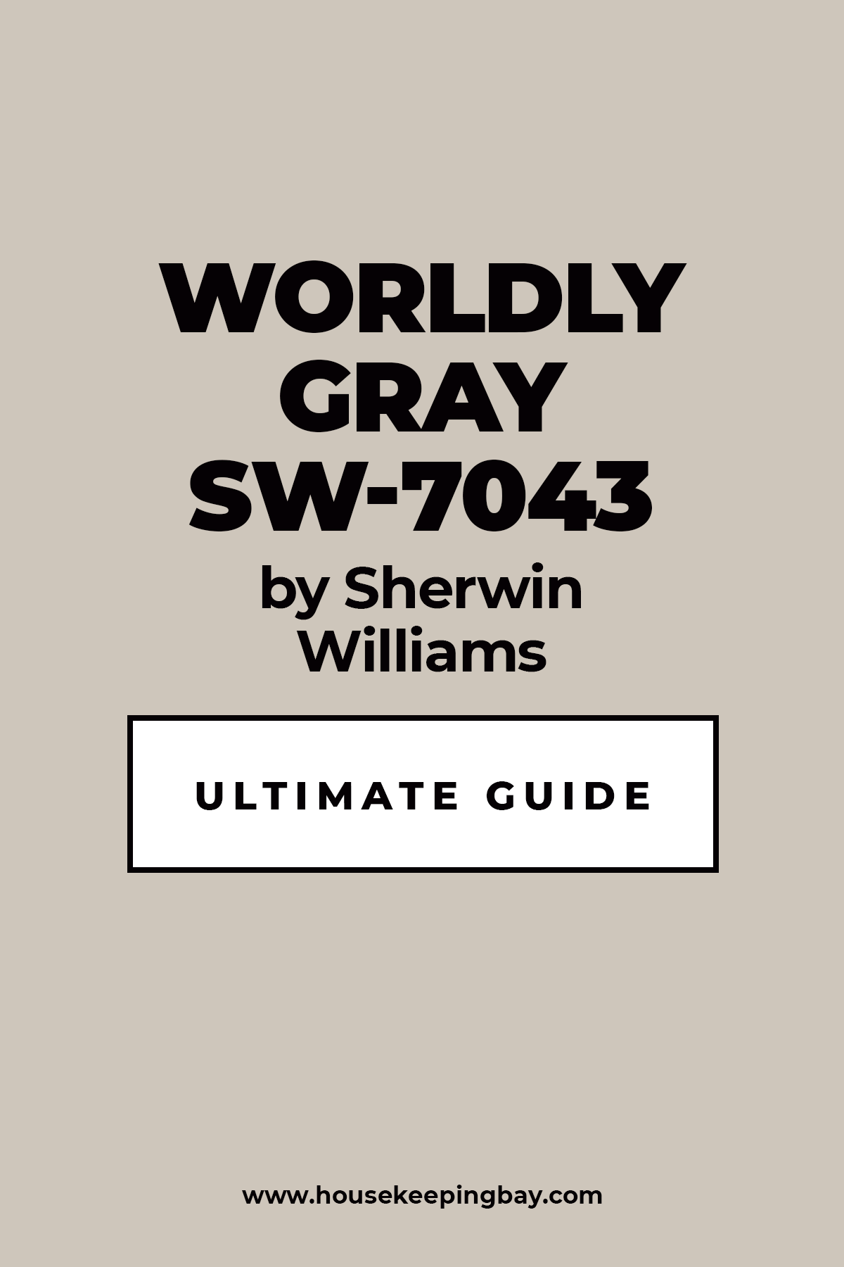 Worldly Gray SW 7043 By Sherwin Williams Ultimate Guide