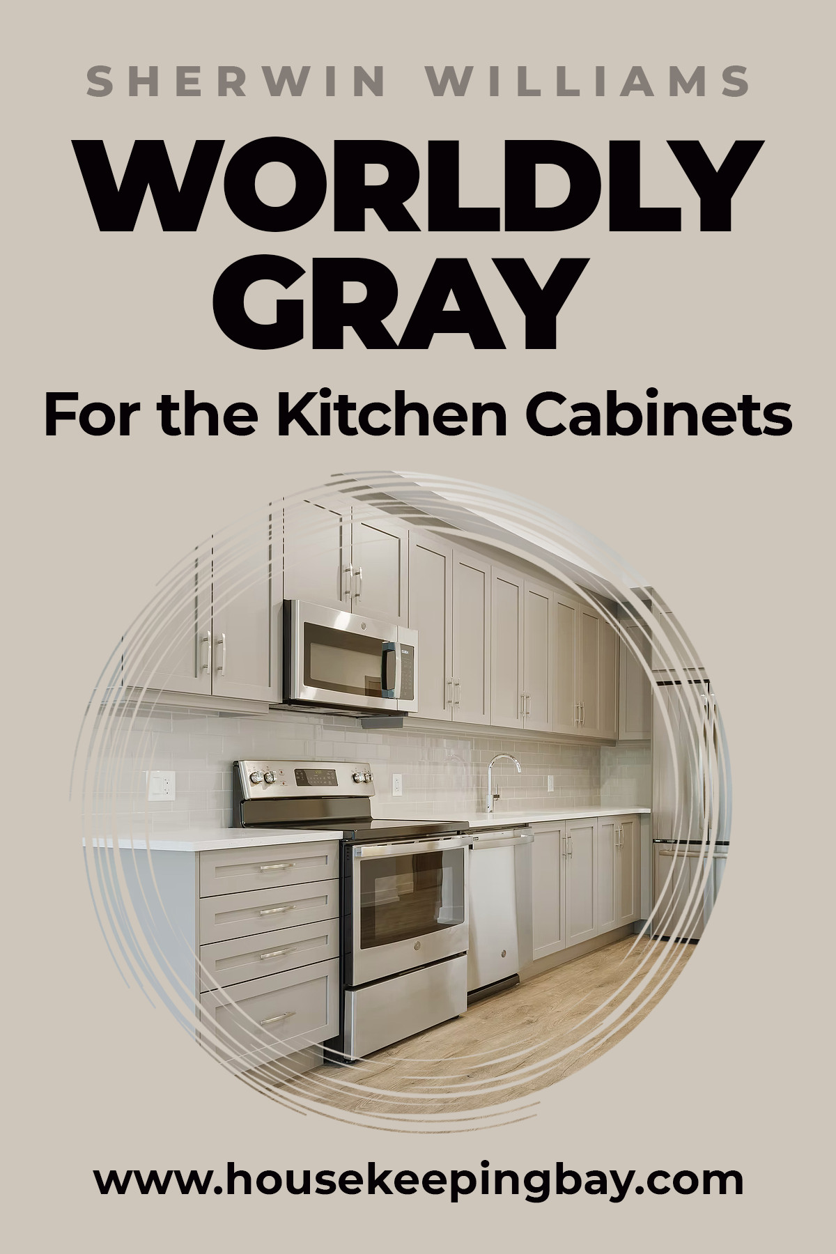 Worldly Gray for the kitchen cabinets