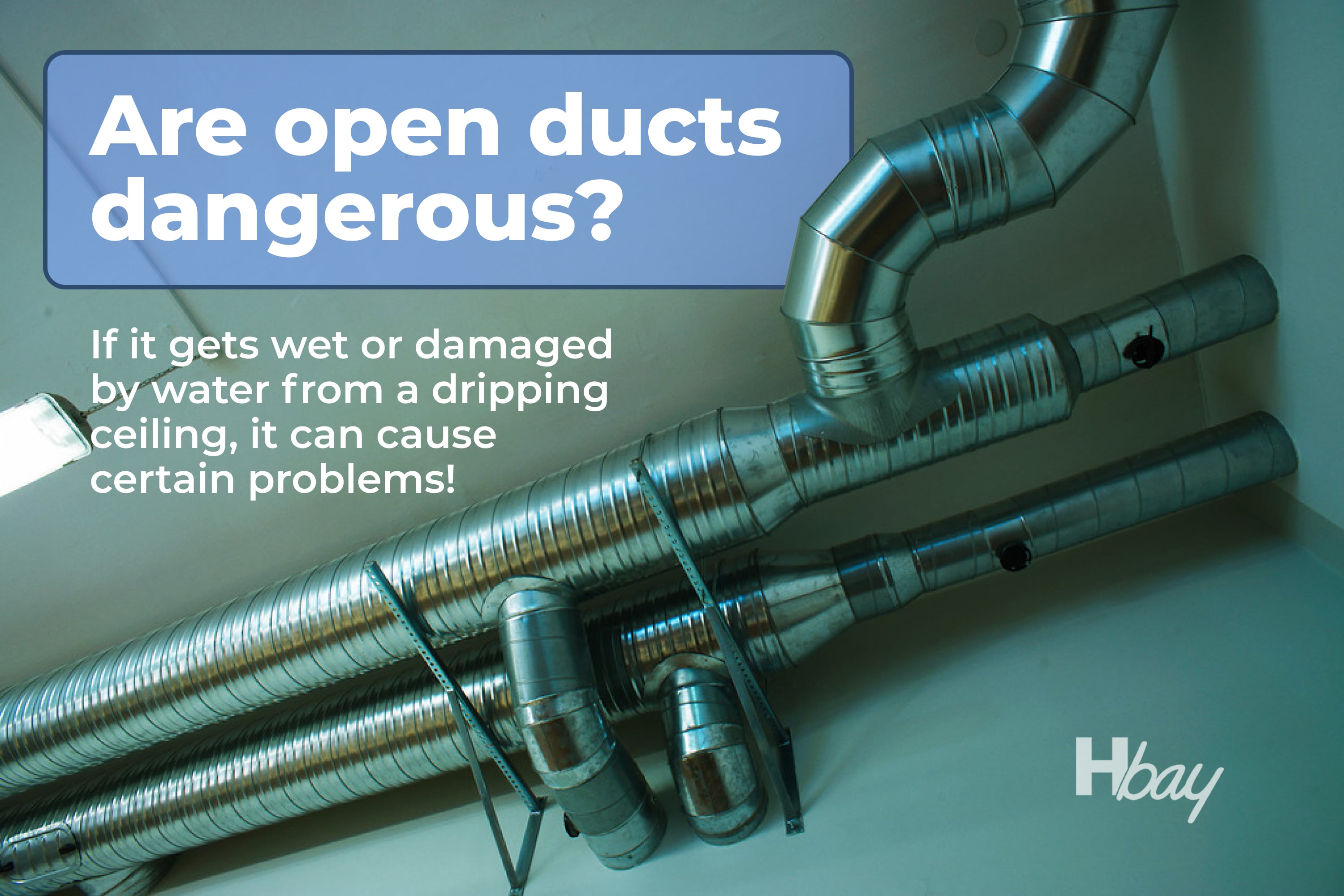 Are open ducts dangerous