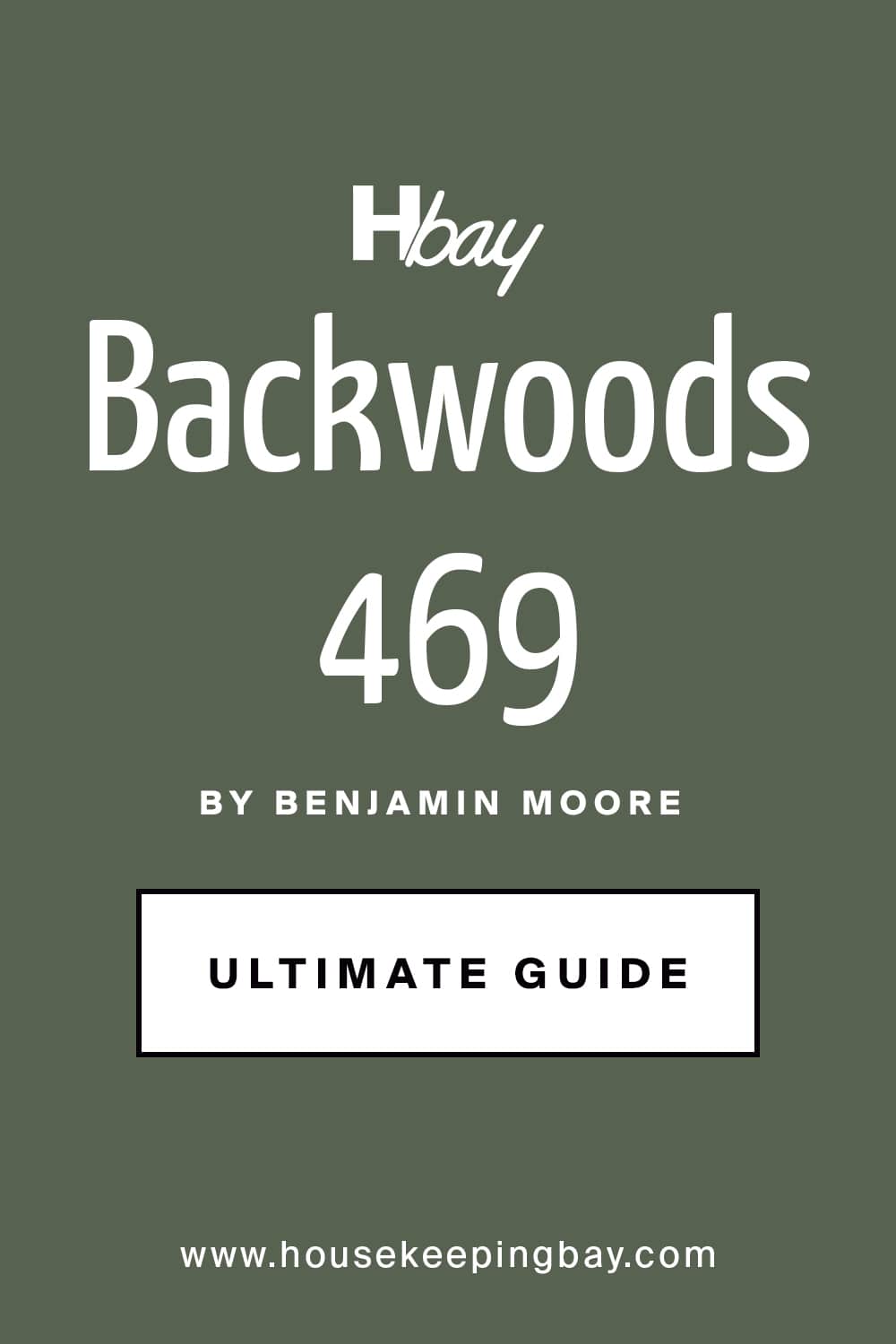 Backwoods 469 by Benjamin Moore Ultimate Guide