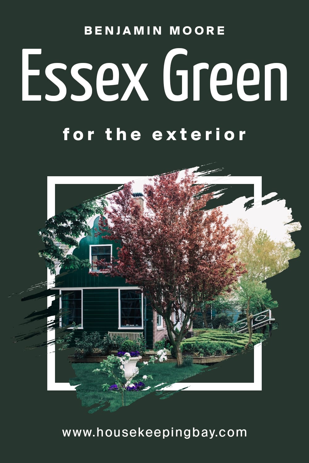 Benjamin Moore. Essex Green for the exterior