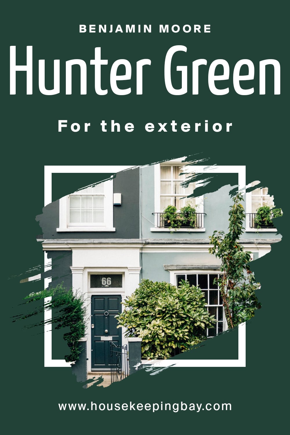 Benjamin Moore. Hunter Green For the exterior