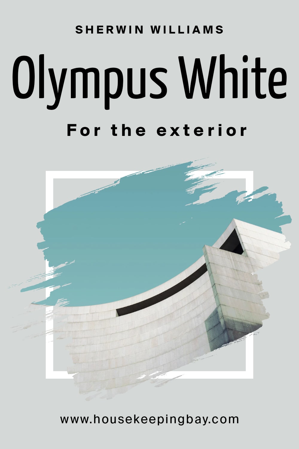 Sherwin Williams. Olympus White For the exterior