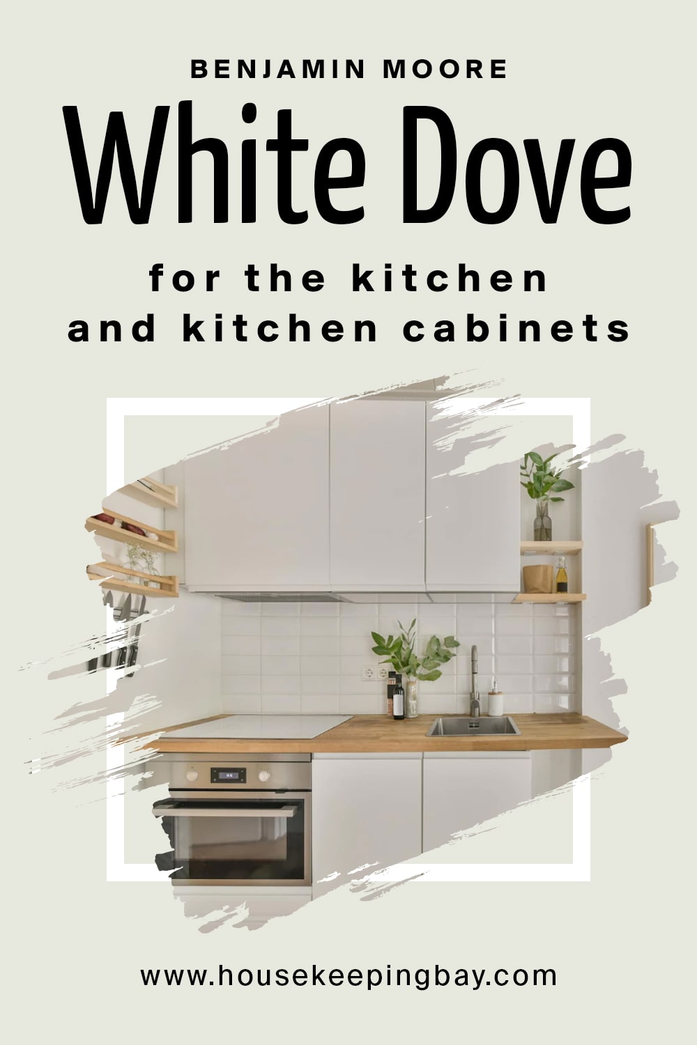 Benjamin Moore. White Dove for the kitchen and kitchen cabinets
