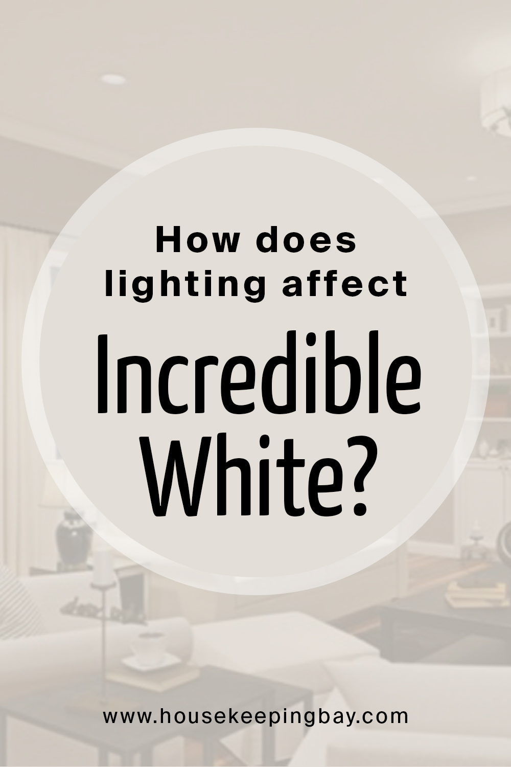 How does lighting affect Incredible White