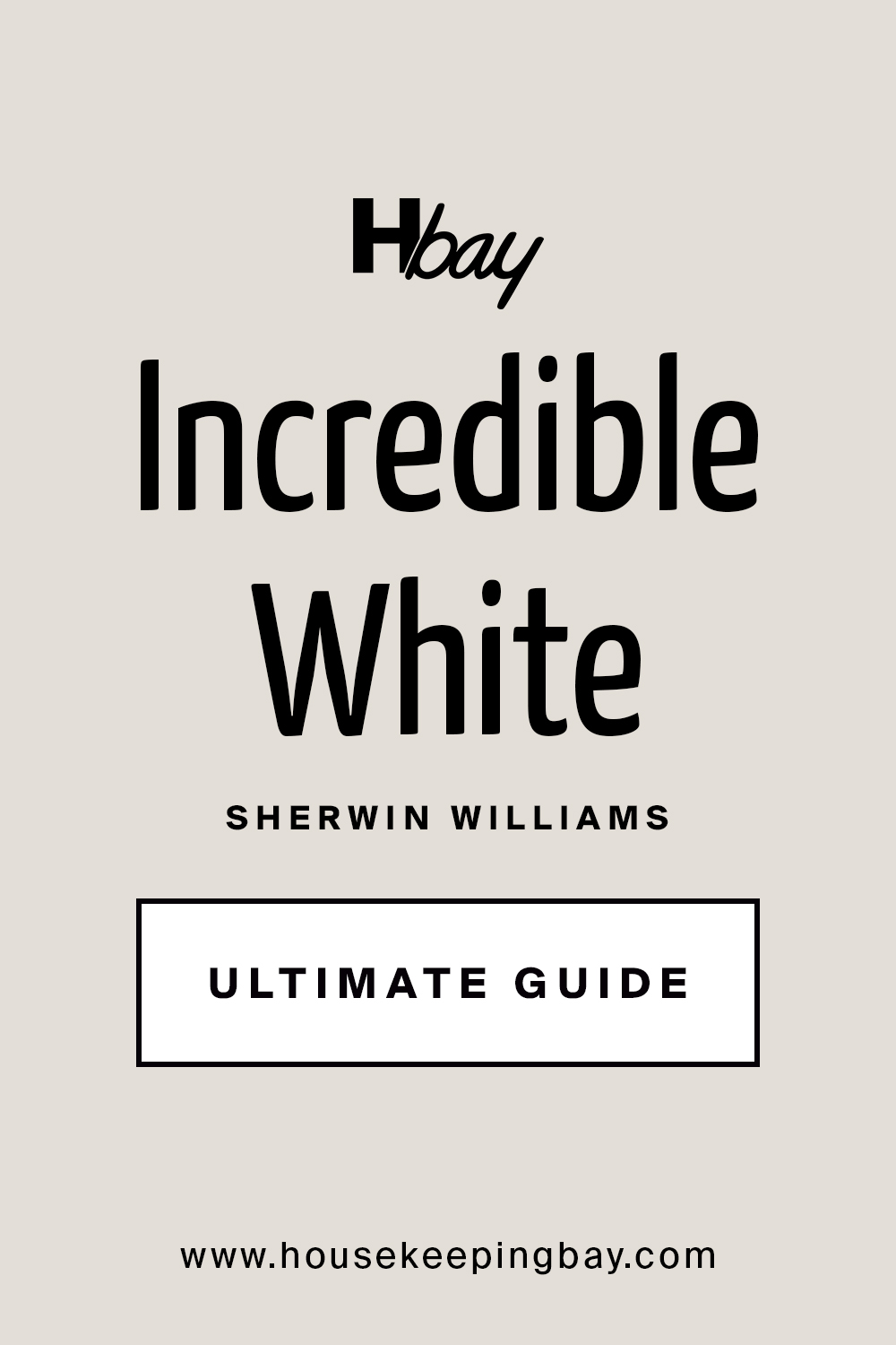 Incredible White by Sherwin Williams Ultimate Guide