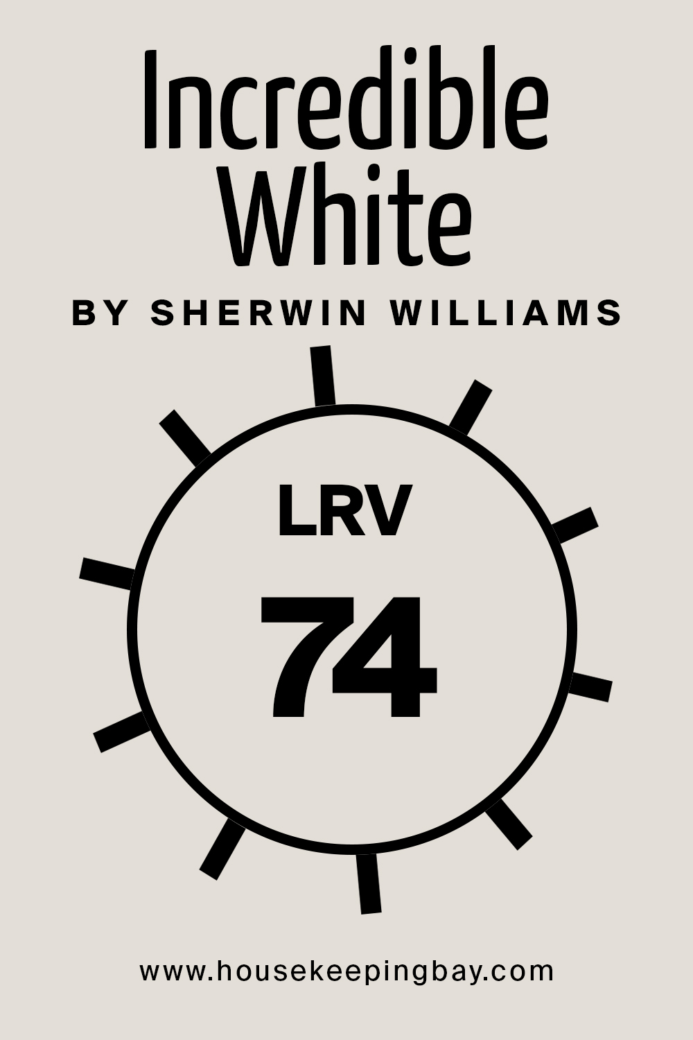 Incredible White by Sherwin Williams. LRV – 74