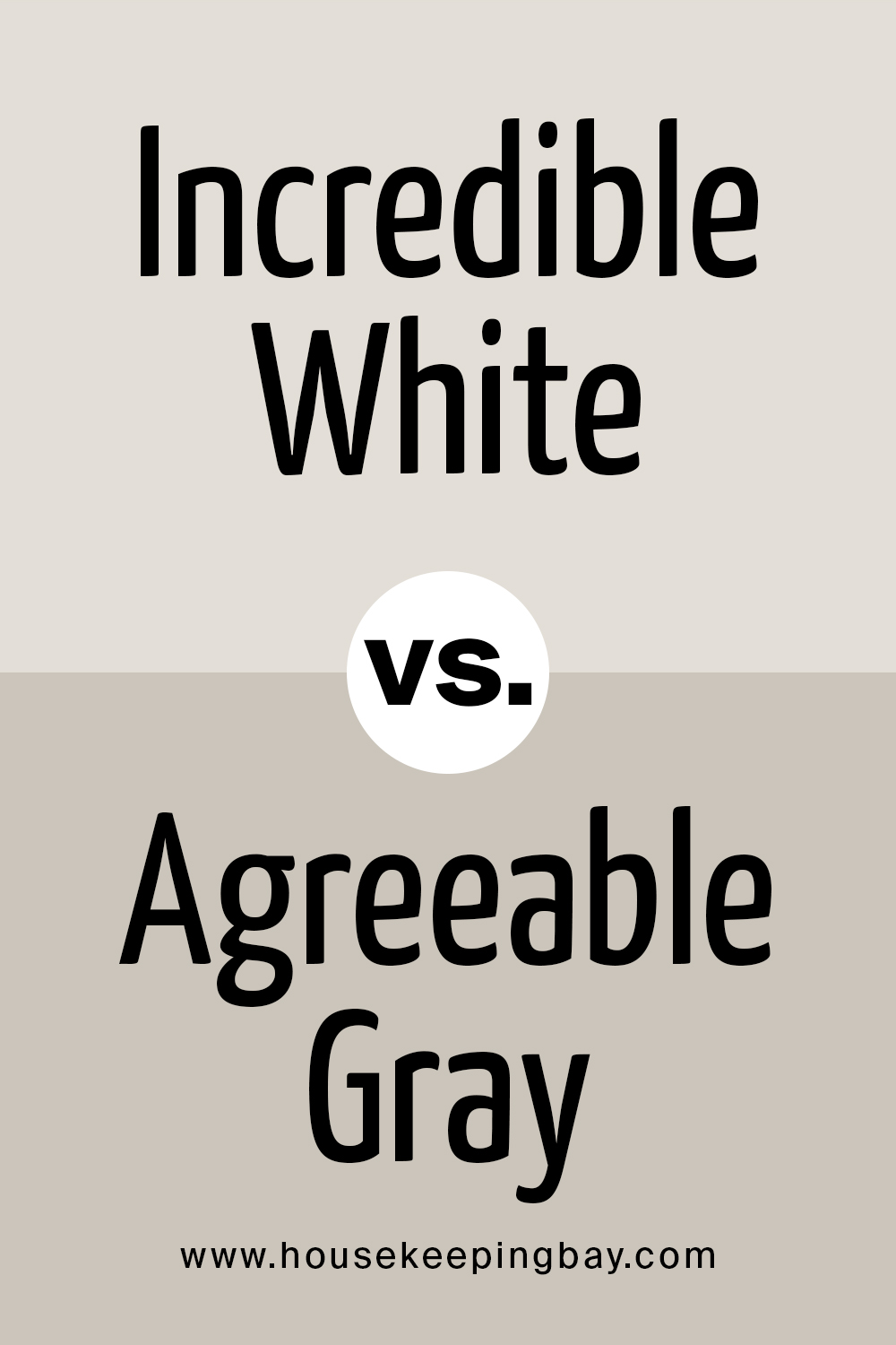 Incredible White vs Agreeable Gray