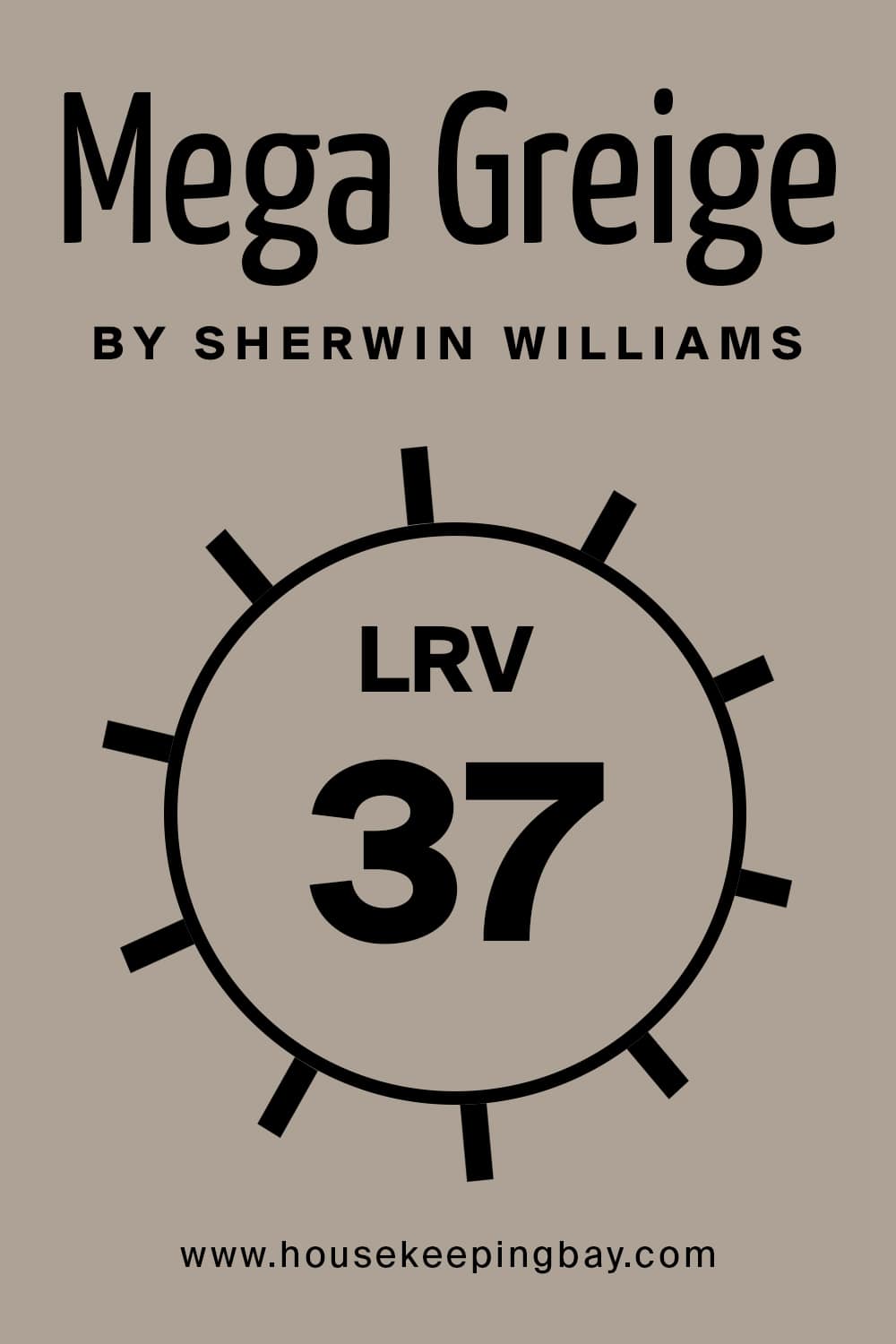 Mega Greige by Sherwin Williams. LRV – 37
