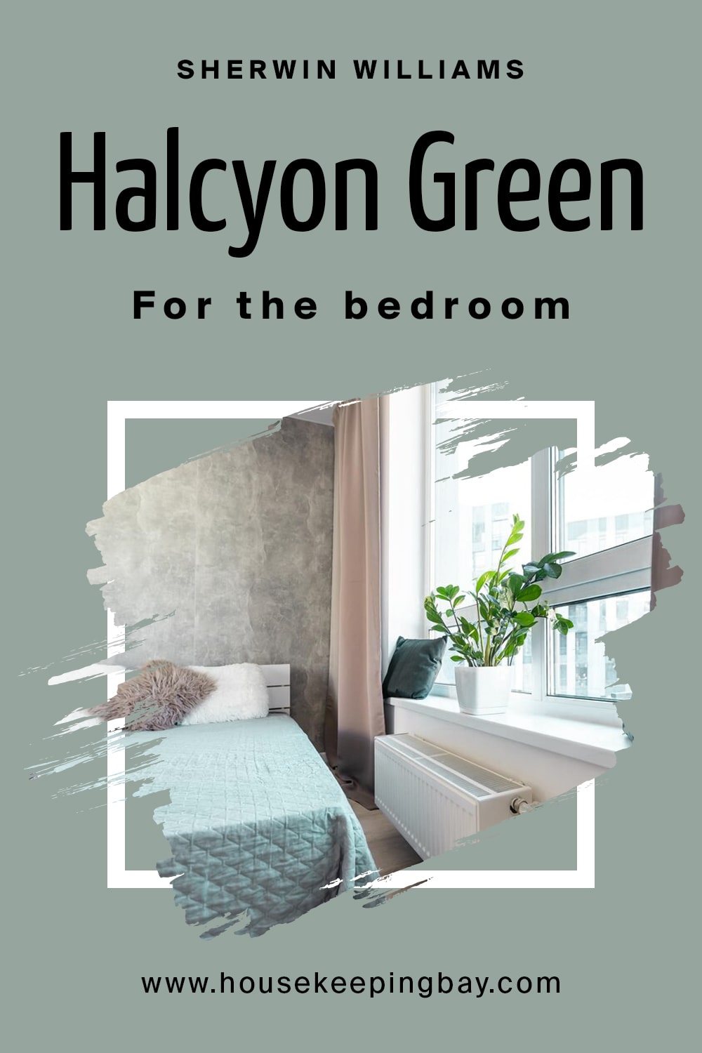 Sherwin Williams. Halcyon Green For the bedroom