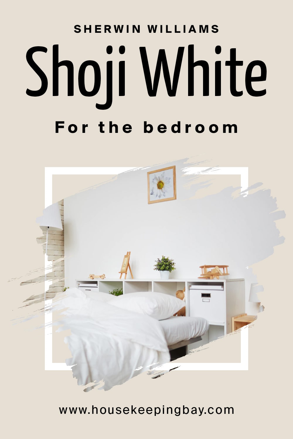 Sherwin Williams. Shoji WhiteFor the bedroom