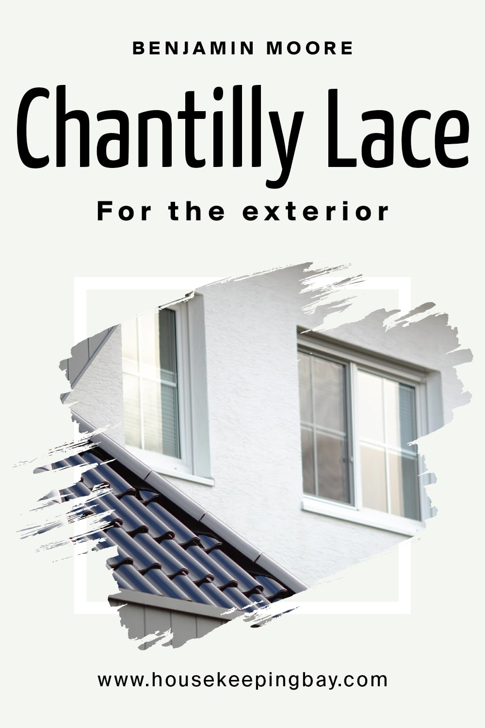 Benjamin Moore. Chantilly Lace For the exterior