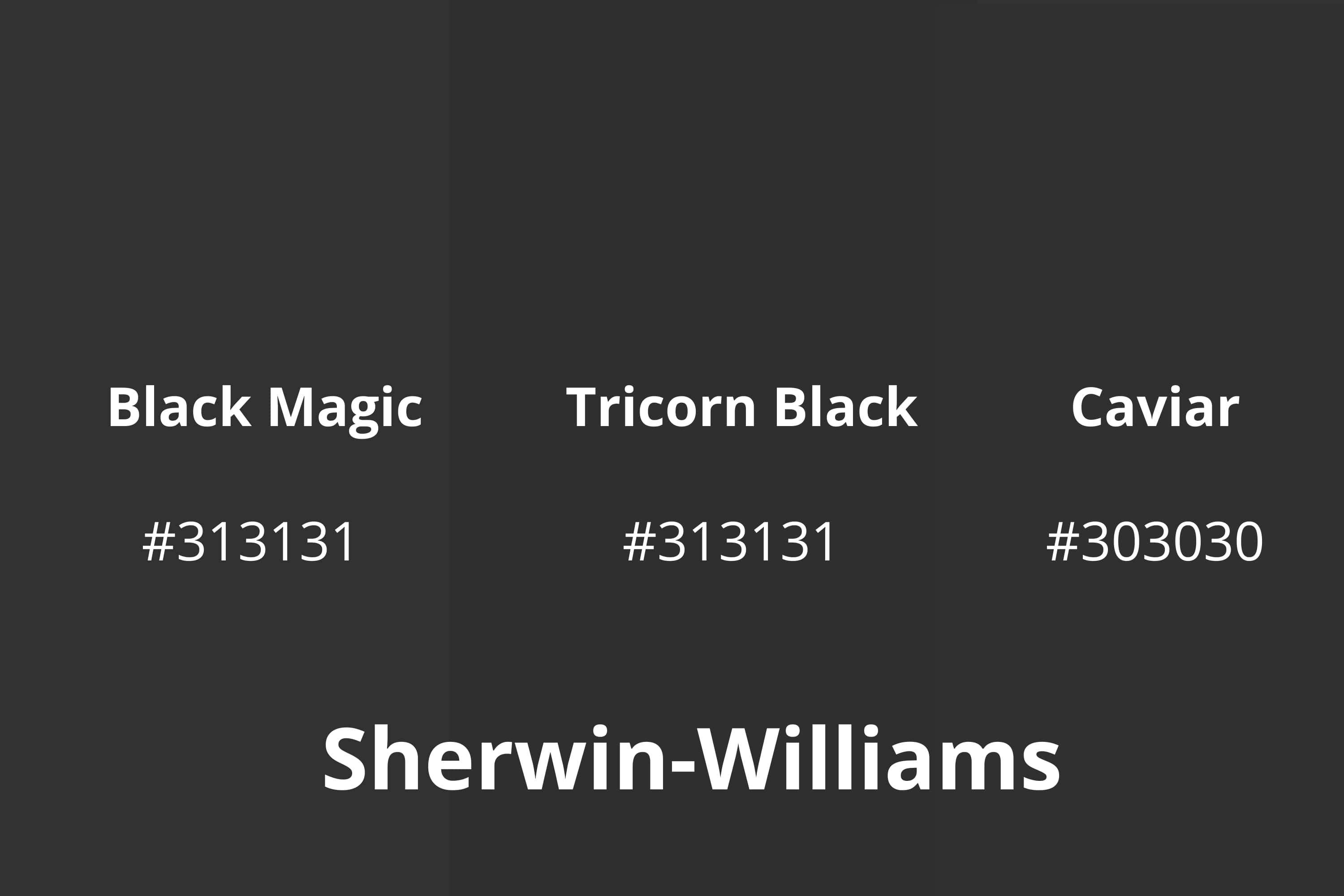 SW Black Magic, SW Tricorn Black, And SW Caviar