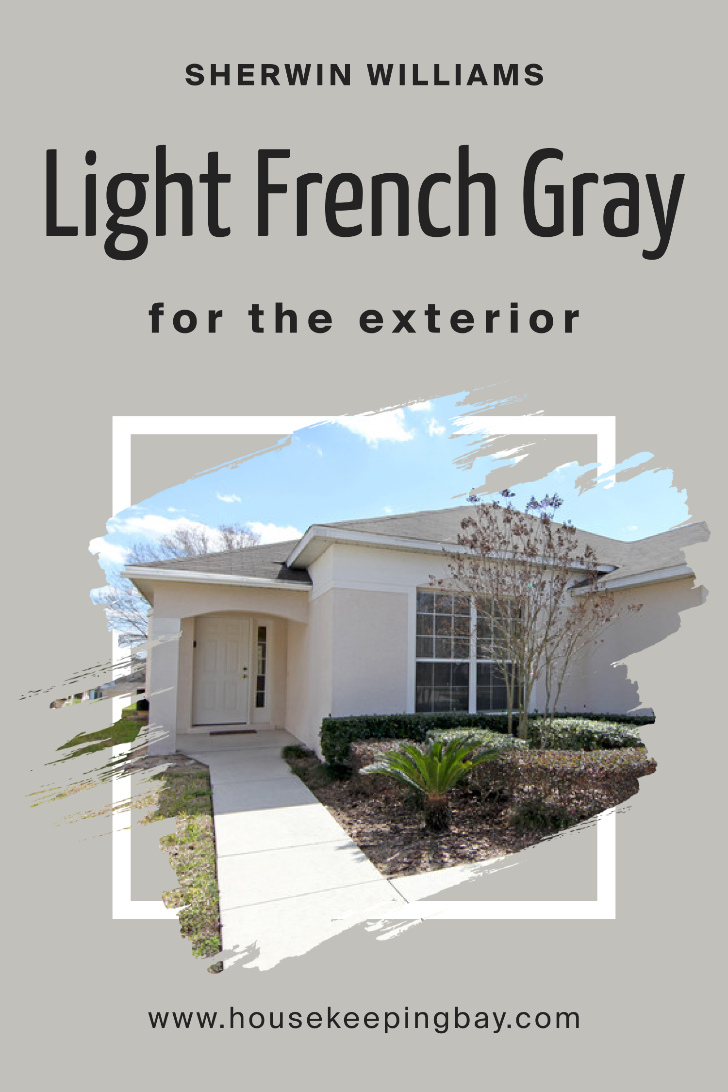 Sherwin Williams. Light French Gray For the exterior
