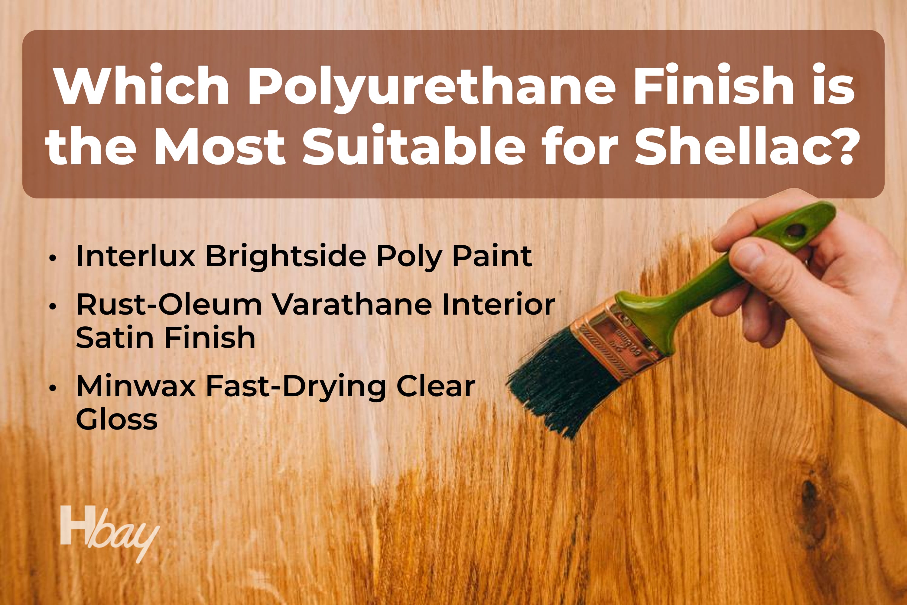 Which Polyurethane Finish Is The Most Suitable For Shellac