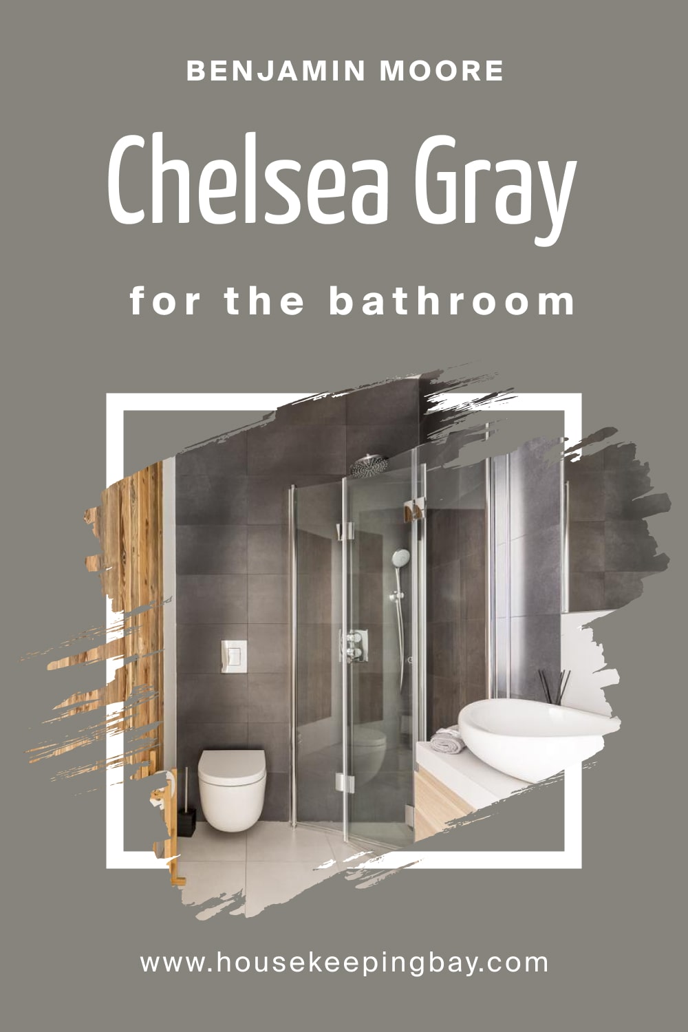 Benjamin Moore. Chelsea Gray HC 168 for the Bathroom