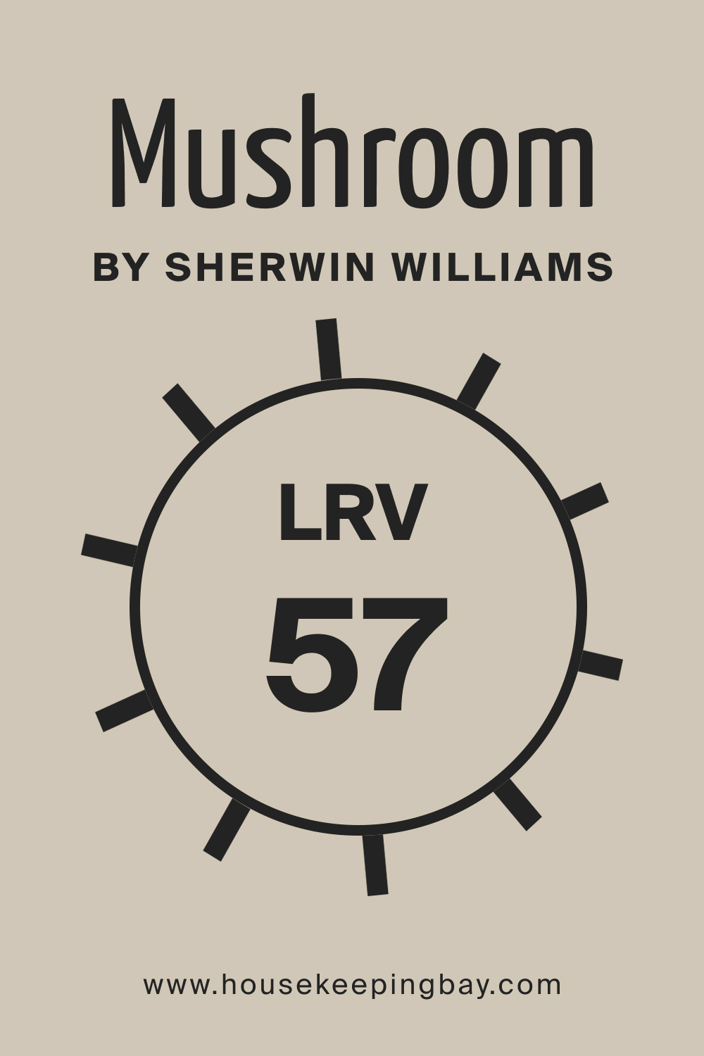 SW Mushroom by Sherwin Williams. LRV – 57