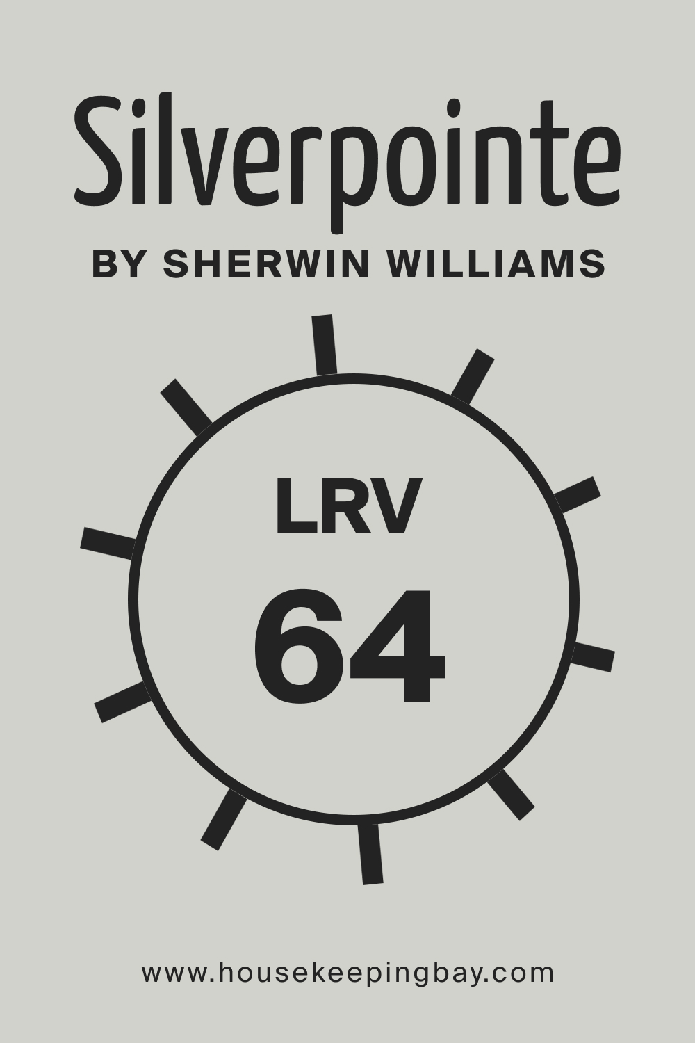 SW Silverpointe by Sherwin Williams. LRV – 64