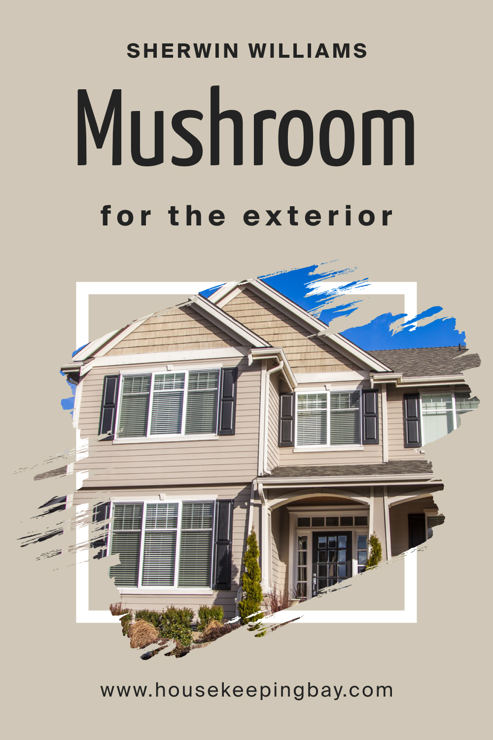 Sherwin Williams. SW Mushroom For the exterior
