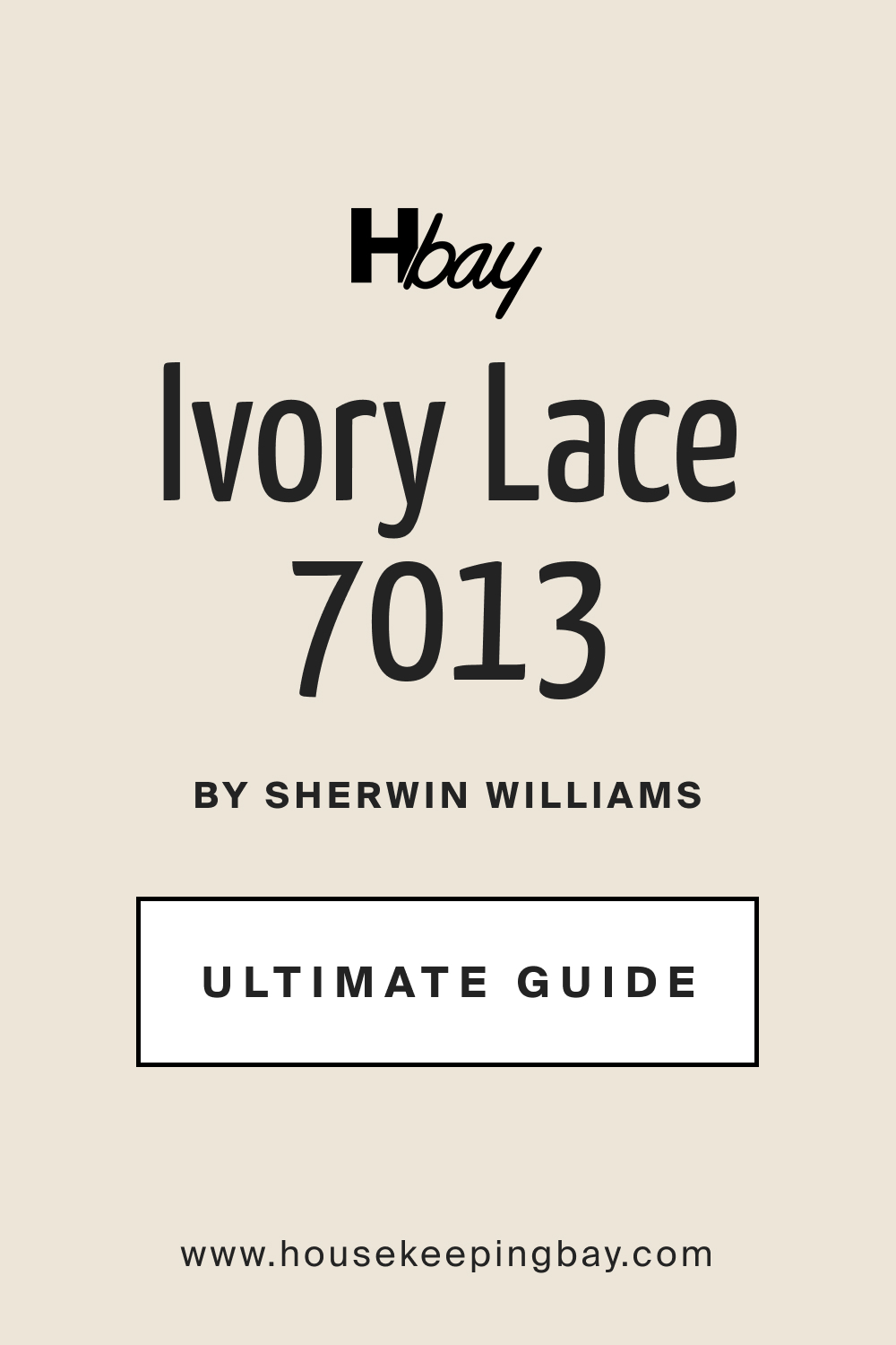 Ivory SW 7013 by Sherwin Williams Ultimate Guide