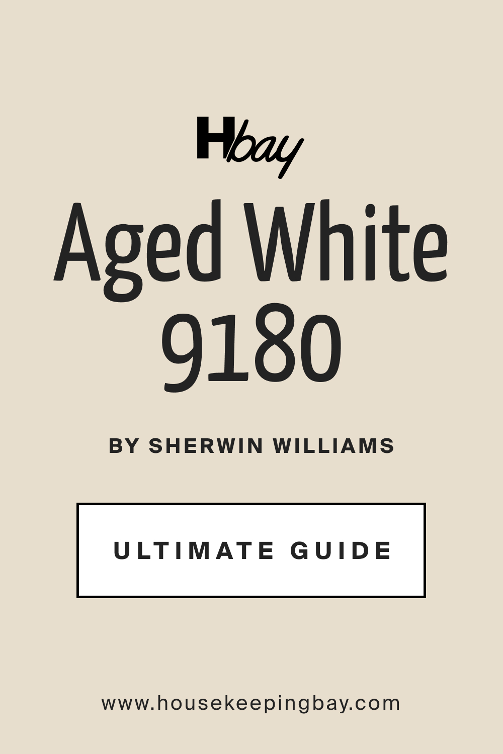 SW 9180 Aged White by Sherwin Williams Ultimate Guide