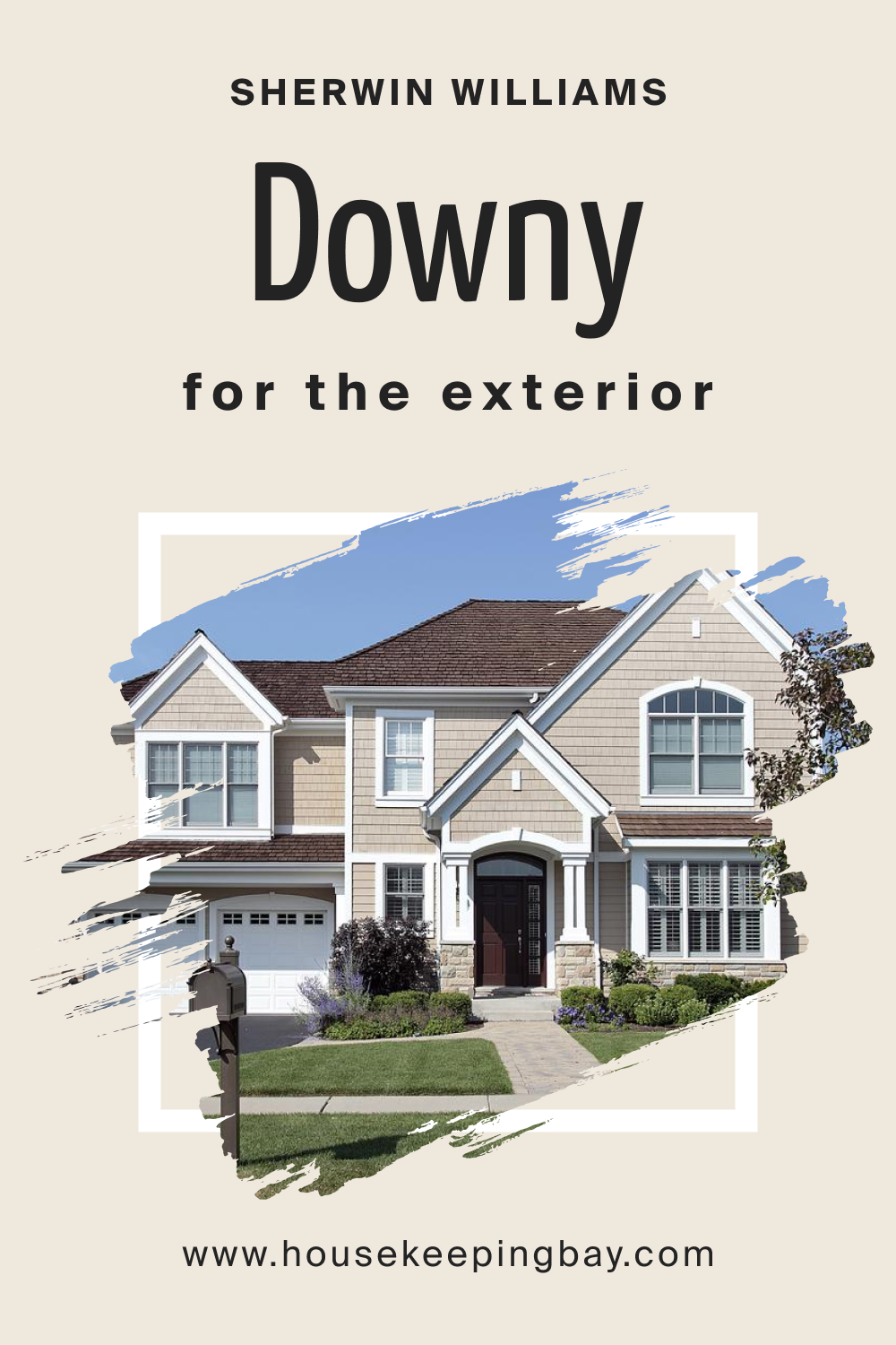 Sherwin Williams. SW Downy For the exterior