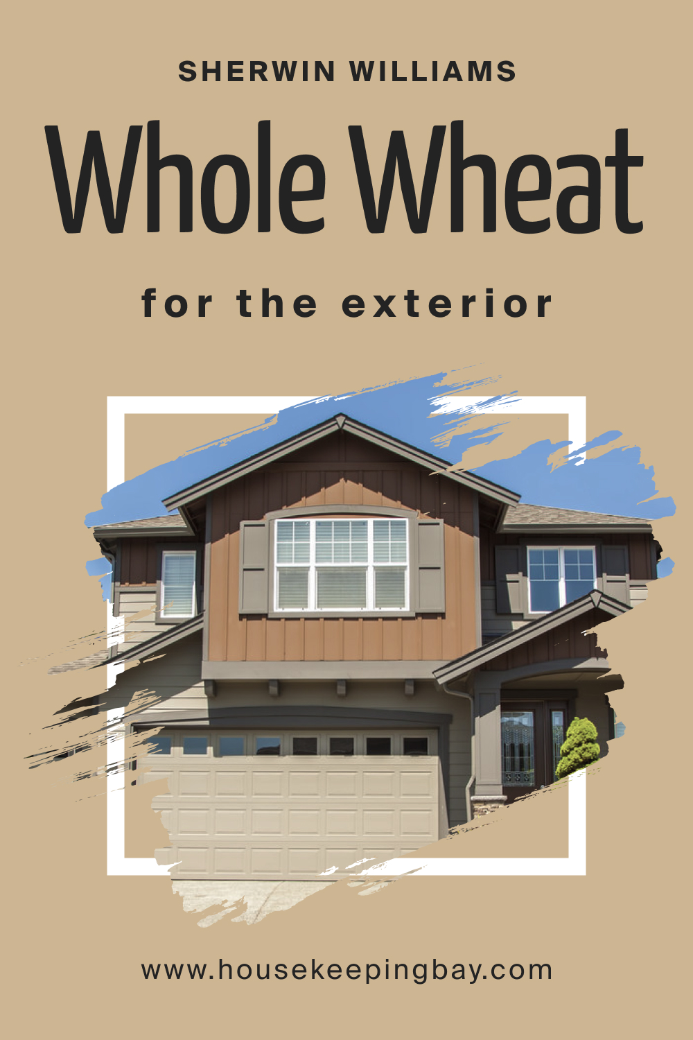 Sherwin Williams. SW Whole Wheat For the exterior