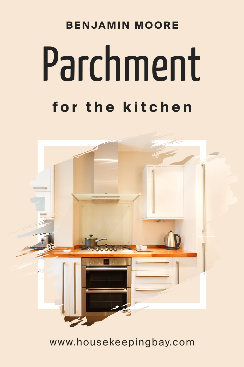 Benjamin Moore. Parchment OC 78 for the Kitchen