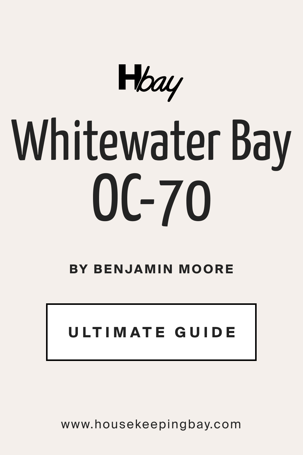 Whitewater Bay OC 70 by Benjamin Moore Ultimate Guide