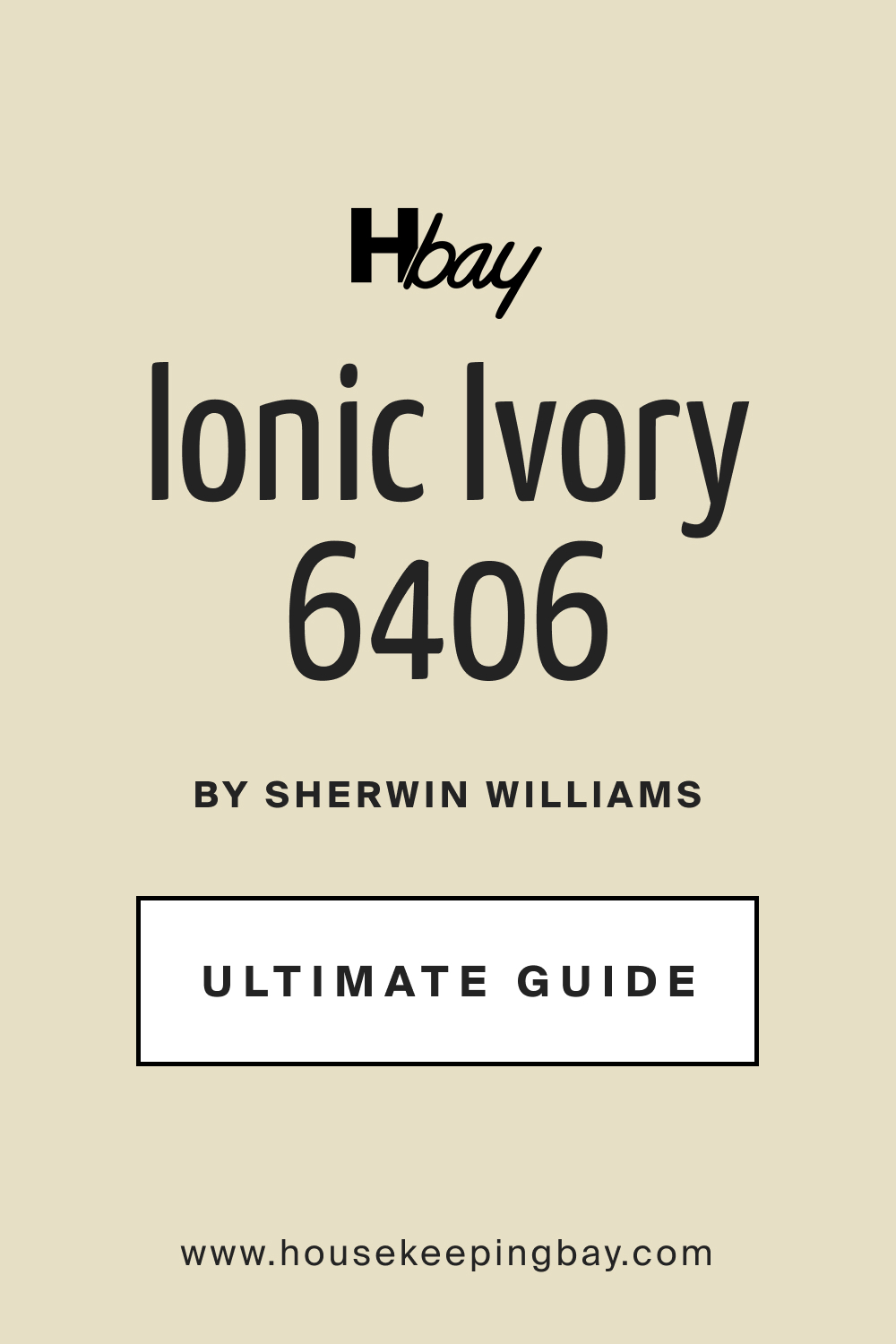 SW 6406 Ionic Ivory by Sherwin Williams Ultimate Guide
