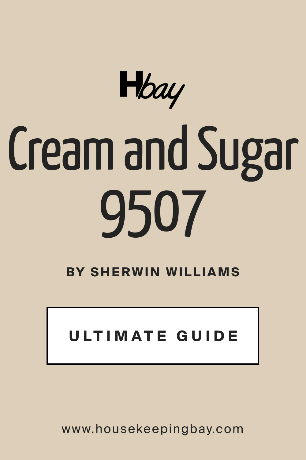 SW 9507 Cream and Sugar by Sherwin Williams Ultimate Guide