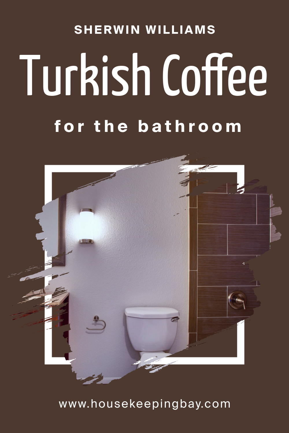 Sherwin Williams. SW 6076 Turkish Coffee For the Bathroom