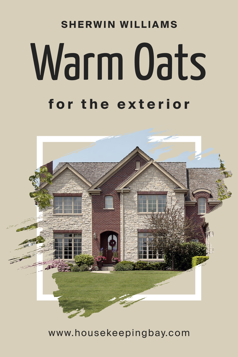 Sherwin Williams. SW 9511 Warm Oats For the exterior