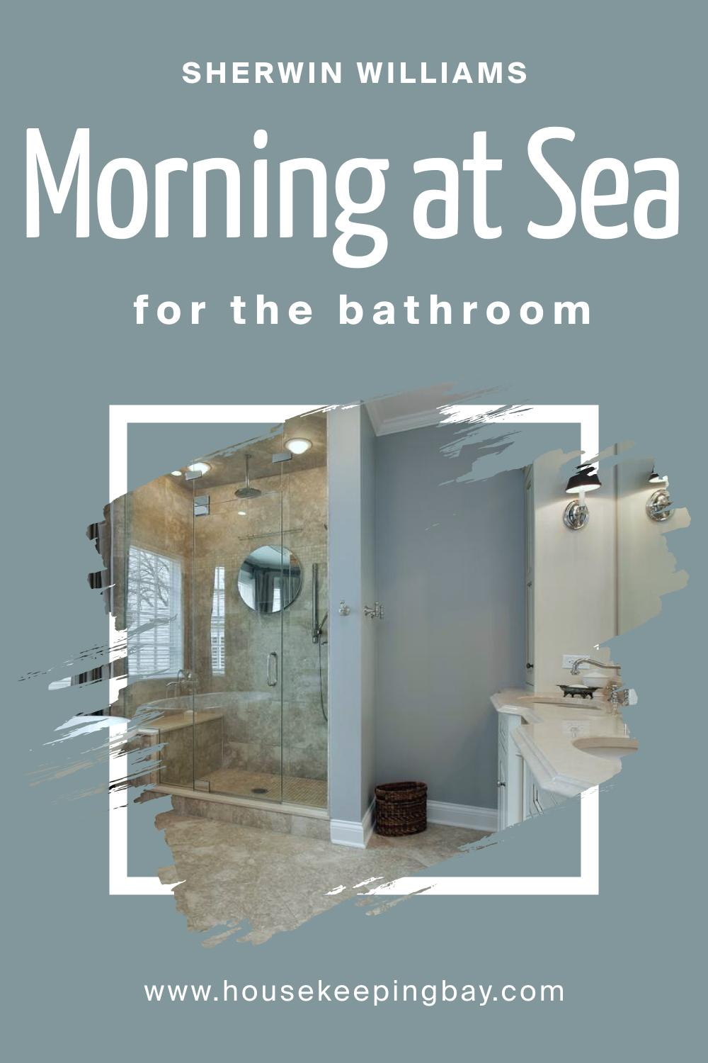 Sherwin Williams. SW 9634 Morning at Sea For the Bathroom