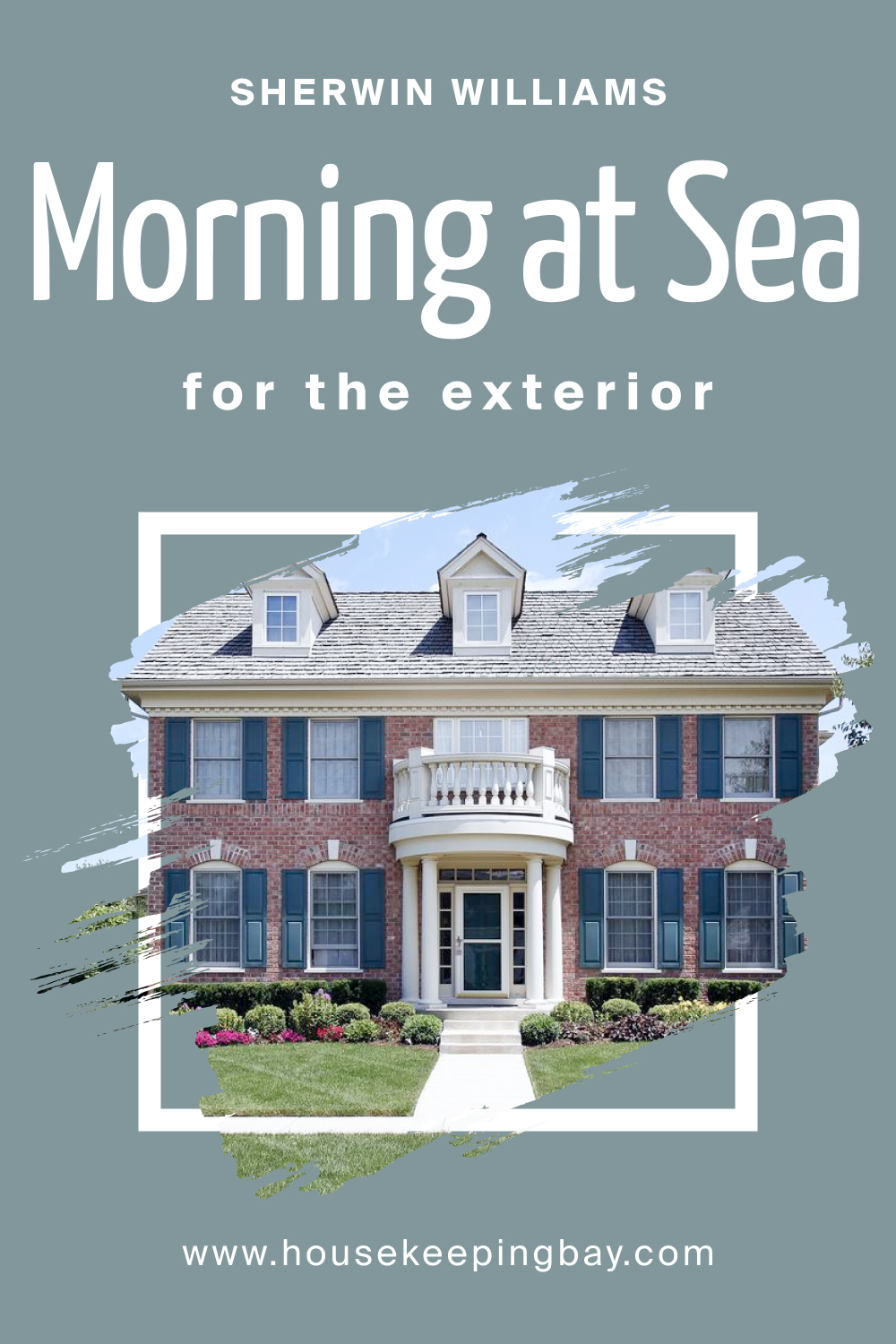 Sherwin Williams. SW 9634 Morning at Sea For the exterior