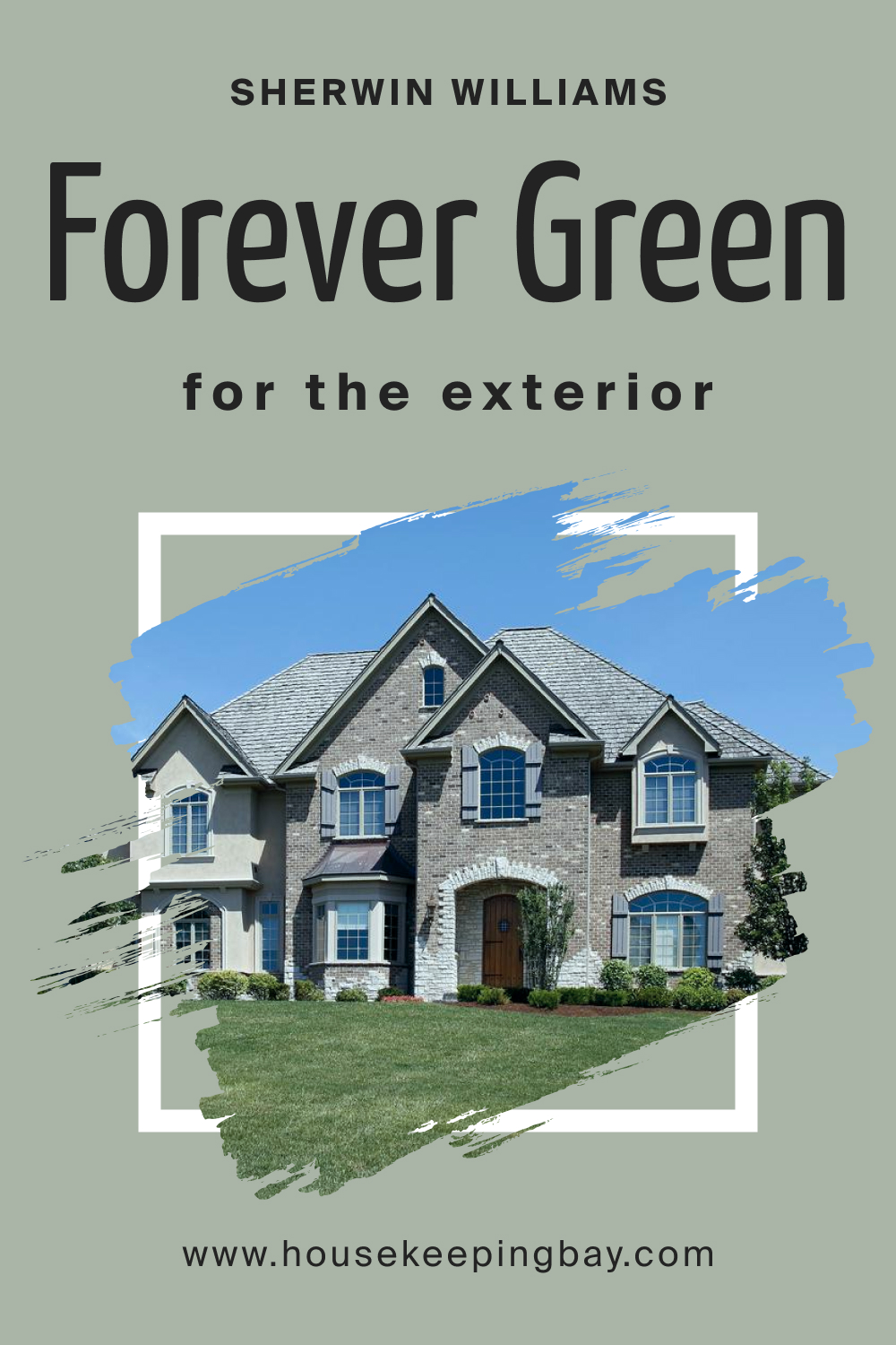 Sherwin Williams. SW 9653 Forever Green For the exterior