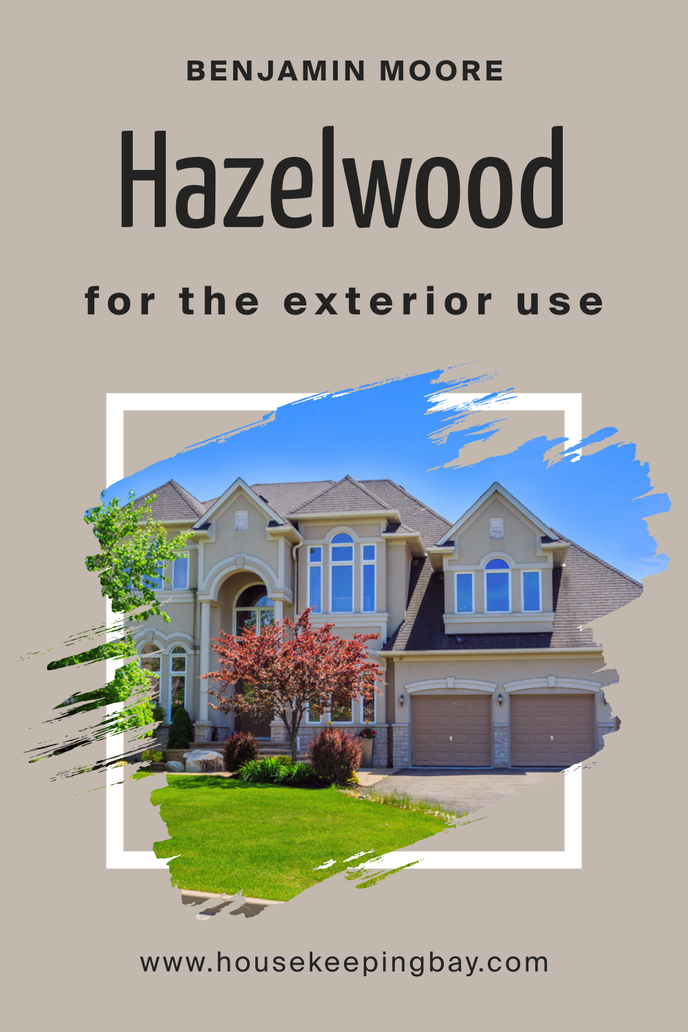 Benjamin Moore. BM Hazelwood 1005 for the Exterior Use