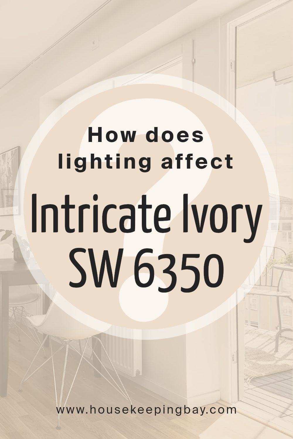 how_does_lighting_affect_intricate_ivory_sw_6350
