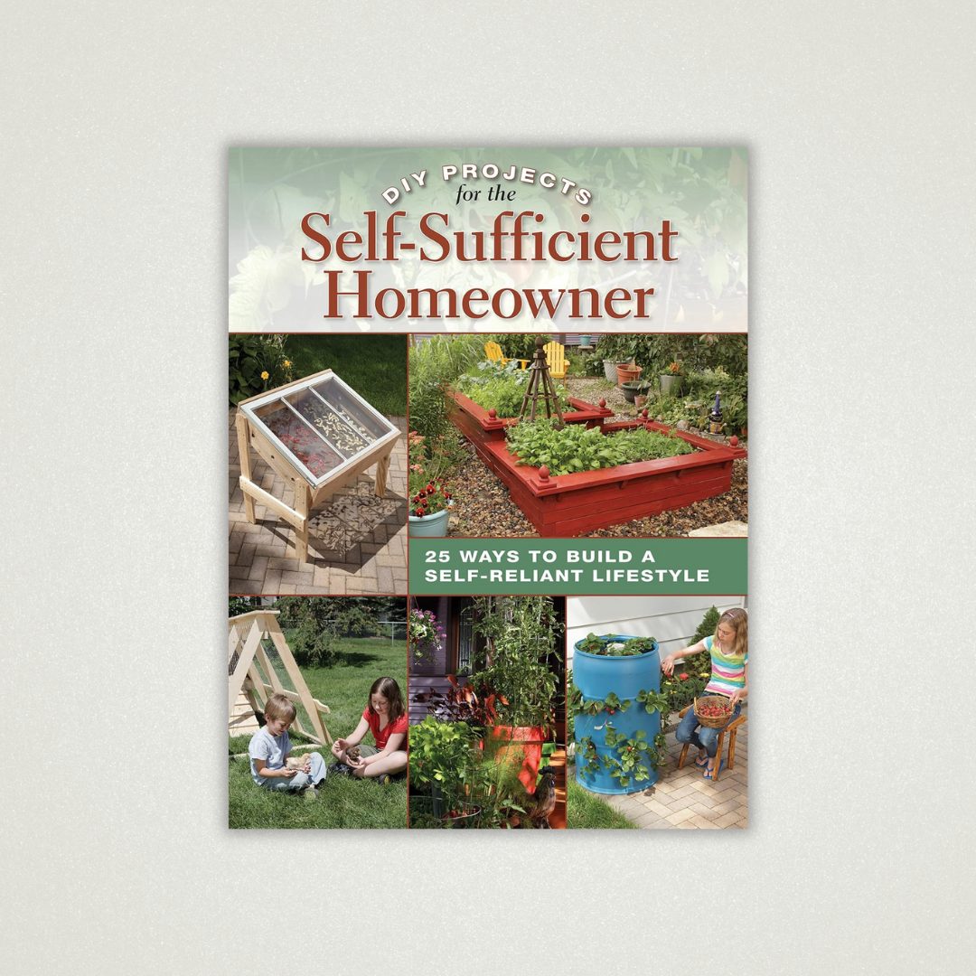 “DIY Projects for the Self-Sufficient Homeowner: 25 Ways to Build a Self-Reliant Lifestyle” by Betsy Matheson