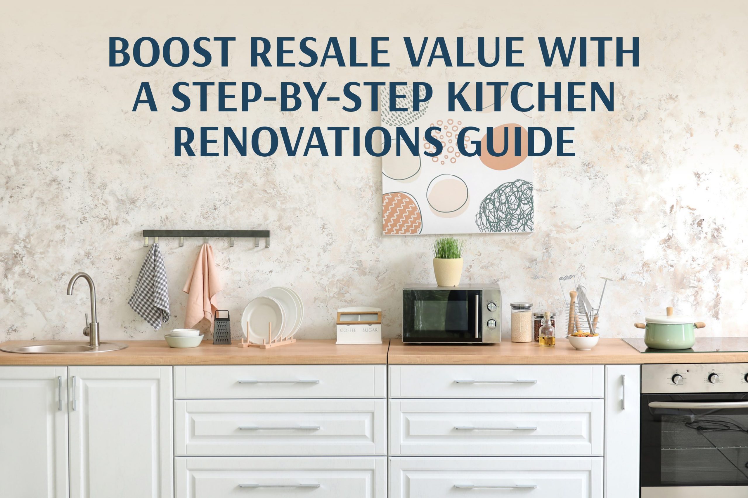 Boost Resale Value with a Step-by-Step Kitchen Renovations Guide