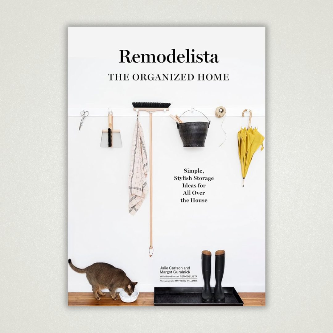 “Remodelista: The Organized Home” by Julie Carlson