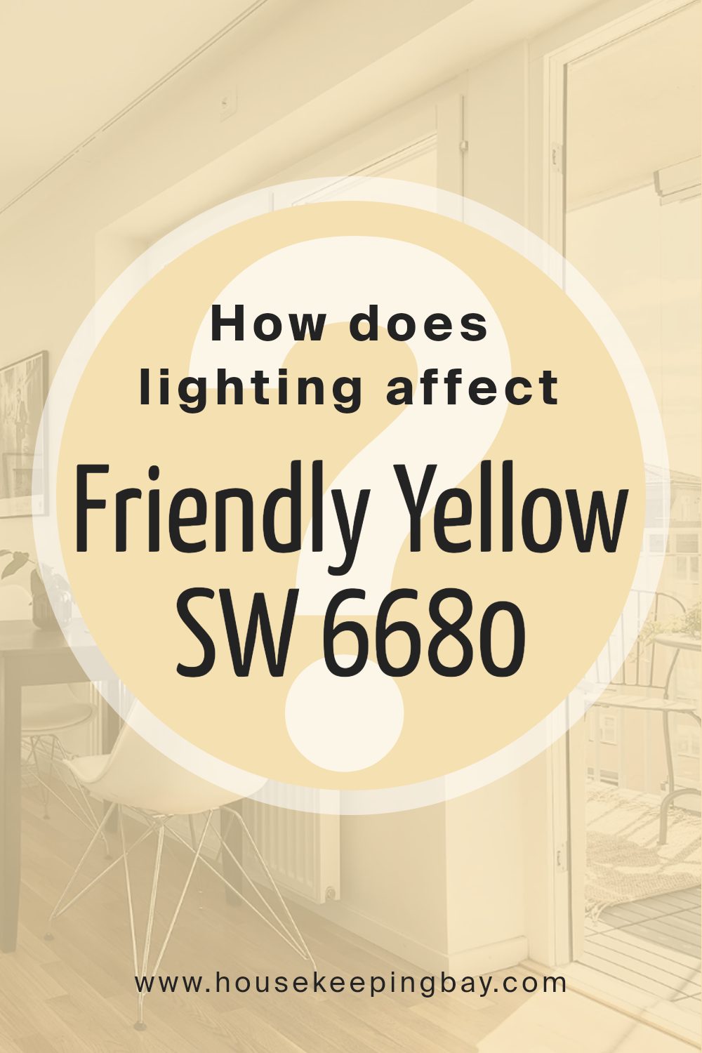 how_does_lighting_affect_friendly_yellow_sw_6680