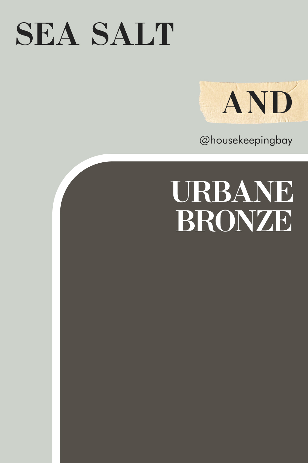 Sea Salt and Urbane Bronze