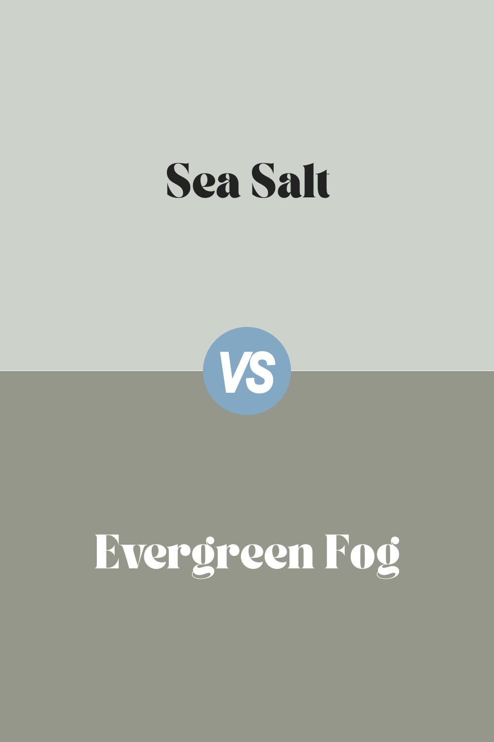 Sea Salt vs. Evergreen Fog