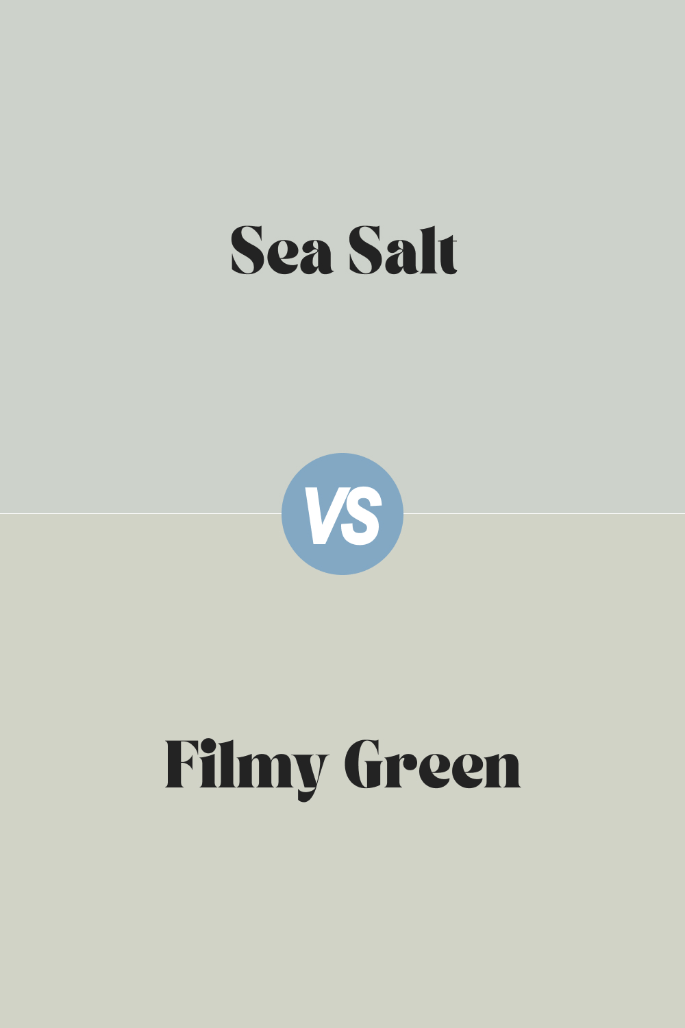 Sea Salt vs. Filmy Green