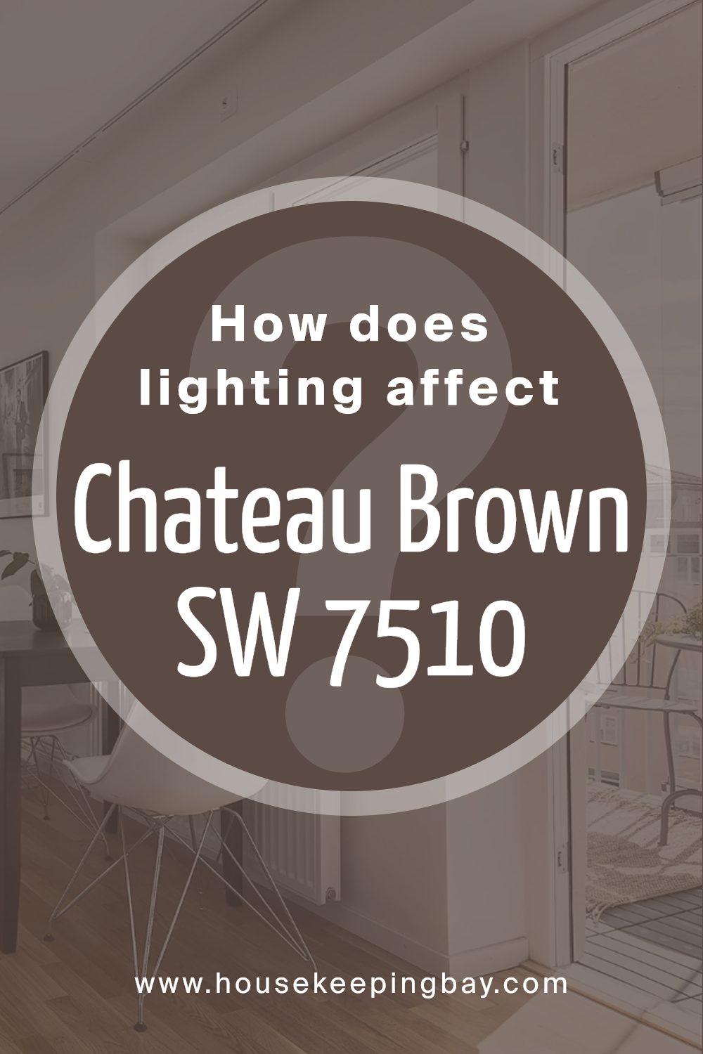 how_does_lighting_affect_chateau_brown_sw_7510